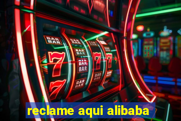 reclame aqui alibaba